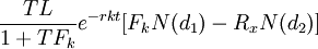 \frac{TL}{1+TF_k}e^{-rkt}[F_kN(d_1)-R_xN(d_2)]